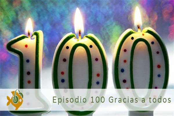 Episodio 100 Gracias a todos