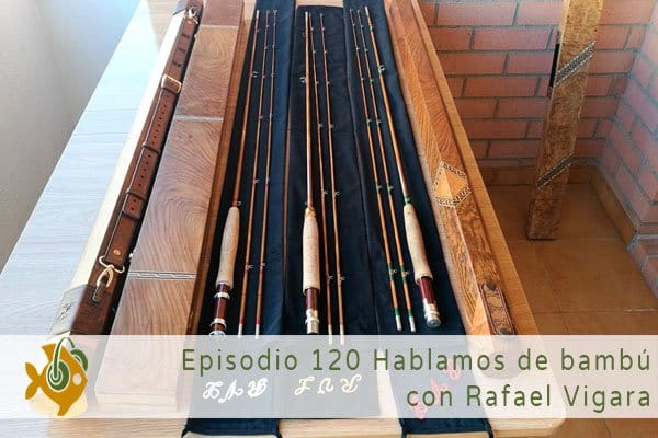 Episodio 120 Bambú con Rafa Vigara