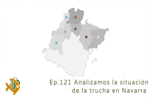 Episodio 121 Analizamos la situación de la trucha en Navarra