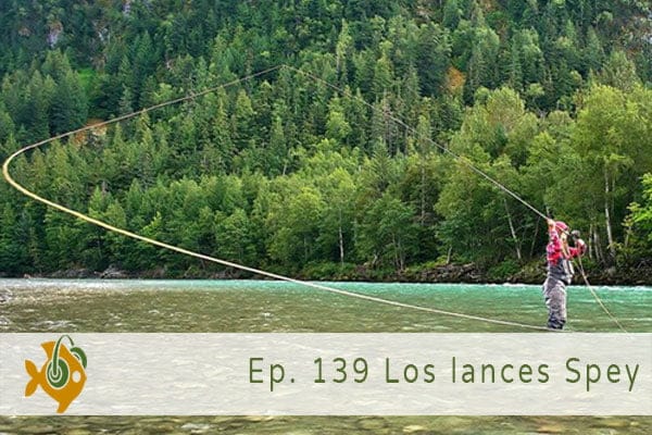 Episodio 139 Los lances Spey