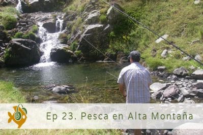 Episodio 23 Pesca en Alta Montaña