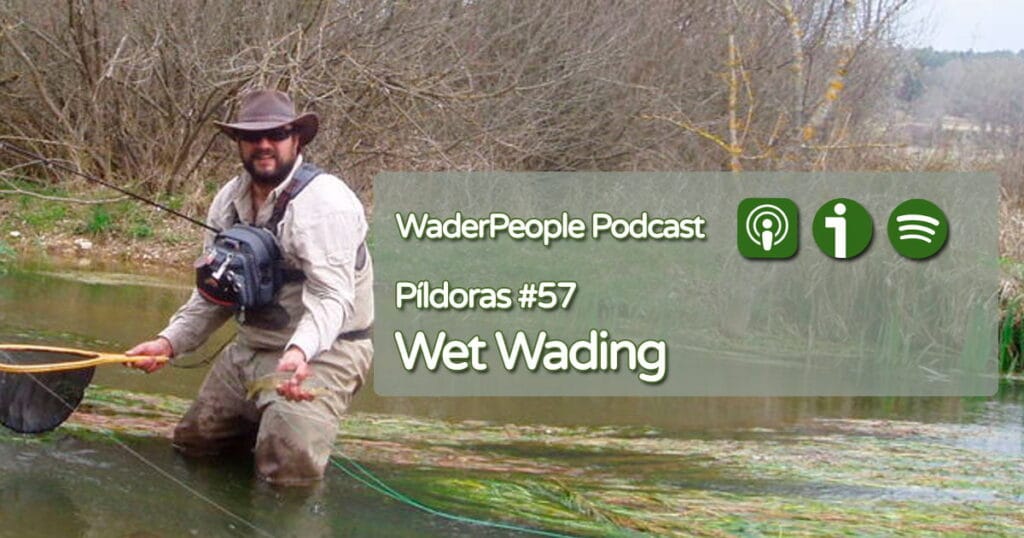 Píldoras #57 Wet Wading