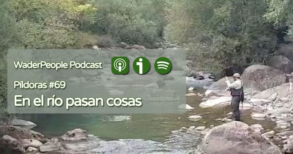 Pildoras #69 En el río pasan cosas