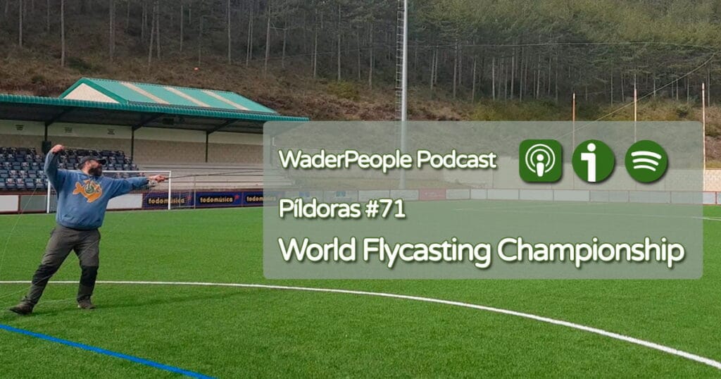 Pildoras #71 World Flycasting Championship